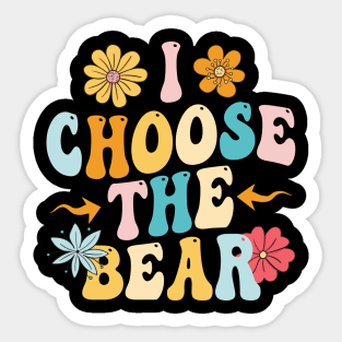 i choose the bear Sticker